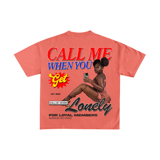 CALL ME WHEN YOU LONELY T-SHIRT